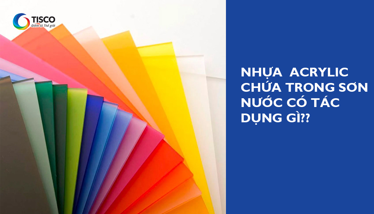 Nhựa Acrylic chứa trong sơn nước có tác dụng là gì?